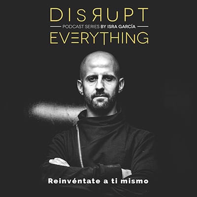 Disrupt Everything. Reinvéntante a ti mismo