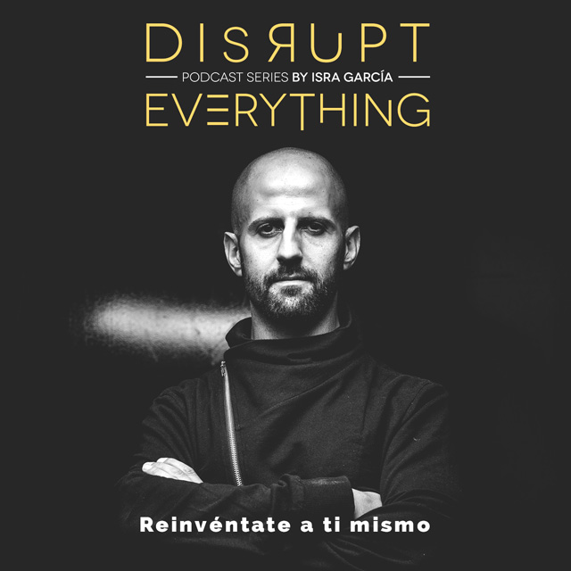 Disrupt Everything Podcast #2: cómo adquirir una iniciativa descomunal