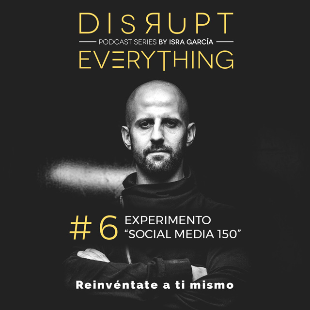 experimento social media 150 disrupt everything podcast