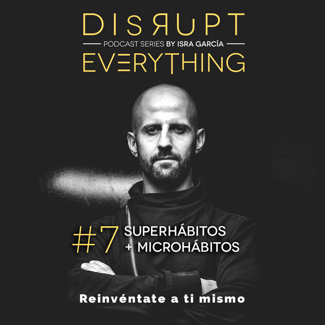 superhabitos y microhabitos disrupt everything podcast
