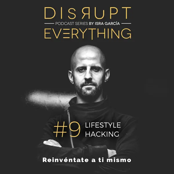 lifestyle hacking disrupt everything podcast isra garcia
