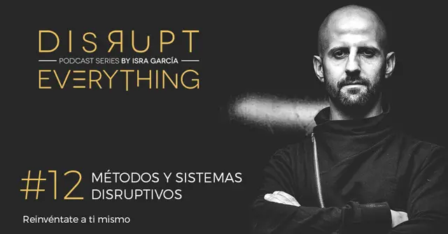 sistemas y métodos disruptivos - disrupt everything podcast