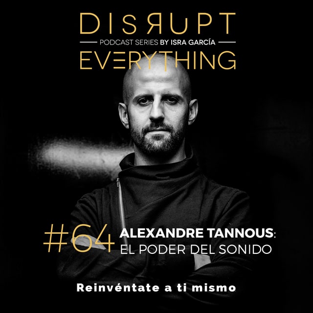 Alexandre Tannous - Disrupt Everything podcast series by Isra Garcia