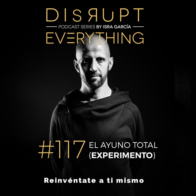 Disrupt Everything #117 - Experimento ayuno intermitente total